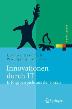 Innovationen durch IT - Erfolgsbeispiele aus der Praxis - Dietrich, Lothar / Schirra, Wolfgang (Hgg.)