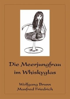 Die Meerjungfrau im Whiskyglas - Brunn, Wolfgang; Friedrich, Manfred