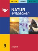 Natur entdecken - Physik - Chemie - Biologie - Ausgabe B - Mittelschule Bayern 2005 - 9. Jahrgangsstufe / Natur entdecken, Ausgabe B, Mittelschule Bayern