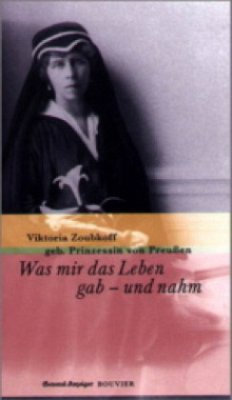 Was mir das Leben gab - und nahm - Zoubkoff, Viktoria Was mir das Leben gab - und nahm - Zoubkoff, Viktoria