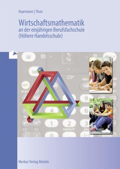 Wirtschaftsmathematik an der einjährigen Berufsfachschule (Höhere Handelsschule) - Haarmann, Hermann;Thun, Günther