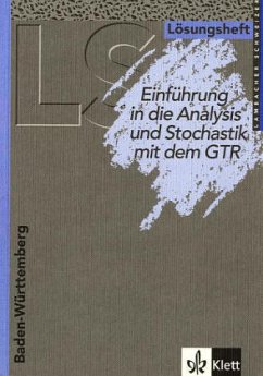 Einführung in die Analysis und Stochastik mit dem GTR, Ausgabe Baden-Württemberg, Lösungsheft / Lambacher-Schweizer, Sekundarstufe II