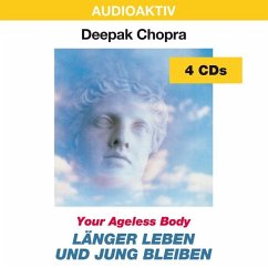 Länger leben und jung bleiben. Your Ageless Body - Chopra, Deepak