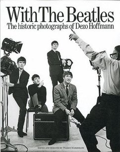 With the Beatles: The Historic Photographs of Dezo Hoffmann - Marchbank, Pearce