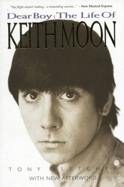 Dear Boy: The Life of Keith Moon - Fletcher, Tony