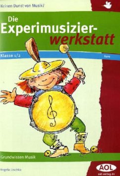 Die Experimusizierwerkstatt, Grundwissen Musik - Lischka, Angela