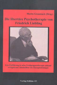 Die libertäre Psychotherapie von Friedrich Liebling, m. CD-ROM