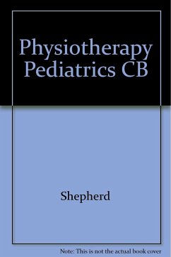 Physiotherapy in Pediatrics - Shepherd, Roberta B., MA, EdD (Columbia), FACP