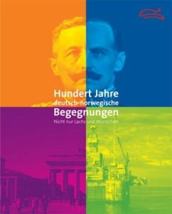Hundert Jahre deutsch-norwegische Begegnungen - Henningsen, Bernd