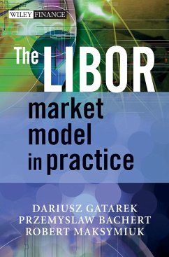 The LIBOR Market Model in Practice - Gatarek, Dariusz;Bachert, Przemyslaw;Maksymiuk, Robert