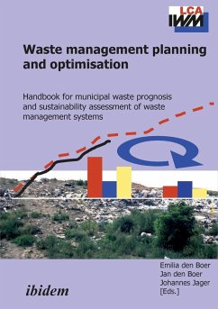 Waste management planning and optimisation. Handbook for municipal waste prognosis and sustainability assessment of waste management systems - den Boer, Jan / den Boer, Emilia / Jager, Johannes (Hgg.)