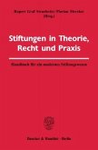 Stiftungen in Theorie, Recht und Praxis.