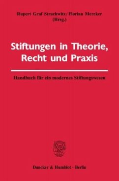 Stiftungen in Theorie, Recht und Praxis. - Strachwitz, Rupert Graf / Mercker, Florian (Hgg.)