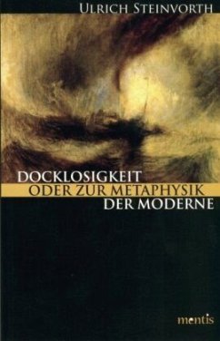 Docklosigkeit oder zur Metaphysik der Moderne - Steinvorth, Ulrich