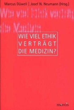 Wieviel Ethik verträgt die Medizin? - Düwell, Marcus / Neumann, Josef N. (Hgg.)