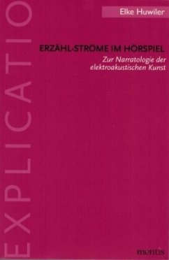 Erzähl-Ströme im Hörspiel - Huwiler, Elke