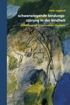 Schwerwiegende Bindungsstörung in der Kindheit - Rygaard, Niels P.