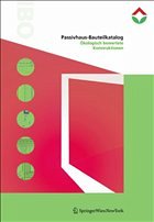 Passivhaus-Bauteilkatalog - ökologisch bewertete Konstruktionen<br/>Details for Passive Houses - A Catalogue of Ecologically Rated Constructions - IBO - Österreichisches Institut für Baubiologie und -ökologie (Hrsg.)