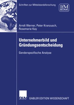 Unternehmerbild und Gründungsentscheidung - Werner, Arndt; Kranzusch, Peter; Kay, Rosemarie