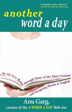 Another Word a Day: An All-New Romp Through Some of the Most Unusual and Intriguing Words in English - Garg, Anu