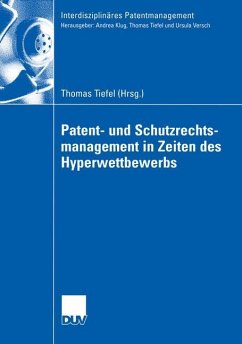 Patent- und Schutzrechtsmanagement in Zeiten des Hyperwettbewerbs - Tiefel, Thomas (Hrsg.)