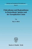 Föderalismus und Regionalismus in Deutschland, Spanien und der Europäischen Union.