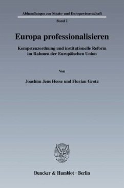 Europa professionalisieren. - Hesse, Joachim Jens;Grotz, Florian