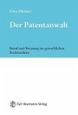 Der Patentanwalt - Beruf und Tätigkeit im gewerblichen Rechtsschutz