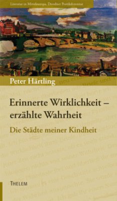 Erinnerte Wirklichkeit - erzählte Wahrheit - Härtling, Peter