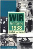 Wir vom Jahrgang 1938 - Kindheit und Jugend