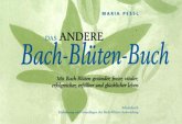Das andere Bach-Blüten-Buch Das andere Bach-Blüten-Buch