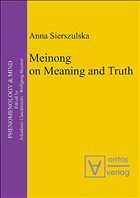 Meinong on Meaning and Truth Meinong on Meaning and Truth