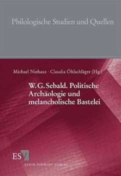 W.G. Sebald. Politische Archäologie und melancholische Bastelei - Öhlschläger, Claudia / Niehaus, Michael (Hgg.)