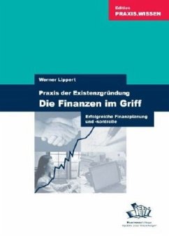 Praxis der Existenzgründung, Die Finanzen im Griff - Lippert, Werner
