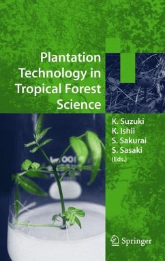Plantation Technology in Tropical Forest Science - Sasaki, Satohiko / Ishii, Katsuaki / Suzuki, Kazuo / Sakurai, Shobu (eds.)