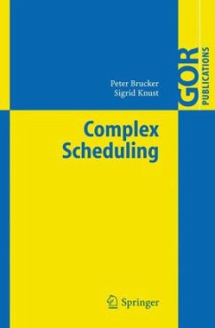 Complex Scheduling - Brucker, Peter;Knust, Sigrid