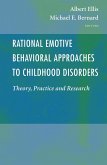 Rational Emotive Behavioral Approaches to Childhood Disorders: Theory, Practice and Research