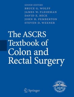 The ASCRS Textbook of Colon and Rectal Surgery - Wolff, Bruce G. / Fleshman, James W. / Beck, David E. / Pemberton, John H. / Wexner, Steven D. (eds.)