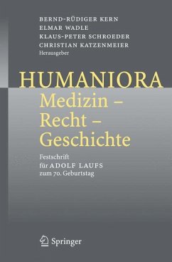 Humaniora: Medizin - Recht - Geschichte - Kern, Bernd-Rüdiger / Wadle, Elmar / Klaus-Peter, Schroeder / Katzenmeier, Christian (Hgg.)