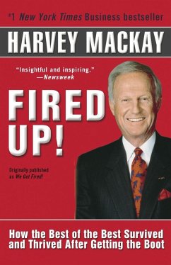 Fired Up!: How the Best of the Best Survived and Thrived After Getting the Boot - Mackay, Harvey