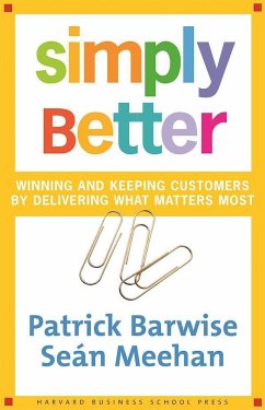 Simply Better: Winning and Keeping Customers by Delivering What Matters Most - Barwise, Patrick; Meehan, Seán