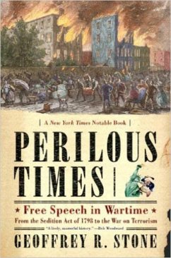 Perilous Times: Free Speech in Wartime: From the Sedition Act of 1798 to the War on Terrorism - Stone, Geoffrey R.