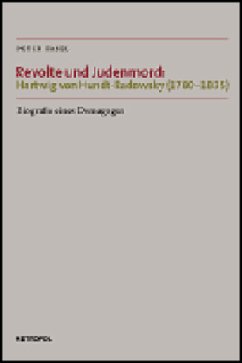 Revolte und Judenmord: Hartwig von Hundt-Radowsky (1780-1835) - Fasel, Peter