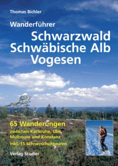 Wanderführer Schwarzwald, Schwäbische Alb und Vogesen - Bichler, Thomas