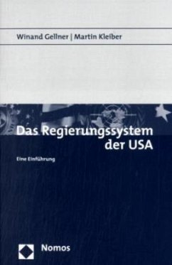 Regierungssystem der USA - Gellner, Winand; Kleiber, Martin