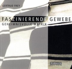 Faszinierende Gewebe - Frey, Gertrud