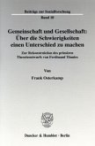 Gemeinschaft und Gesellschaft: Über die Schwierigkeiten einen Unterschied zu machen.