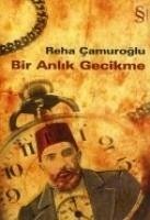 Bir Anlik Gecikme - Camuroglu, Reha