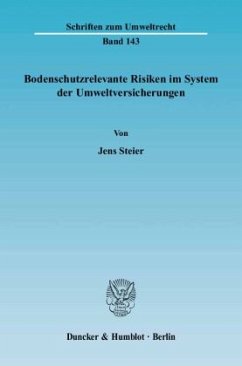 Bodenschutzrelevante Risiken im System der Umweltversicherungen - Steier, Jens