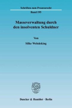 Masseverwaltung durch den insolventen Schuldner. - Wehdeking, Silke